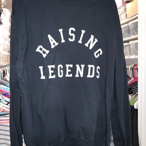 Raising Legends Sweatshirt